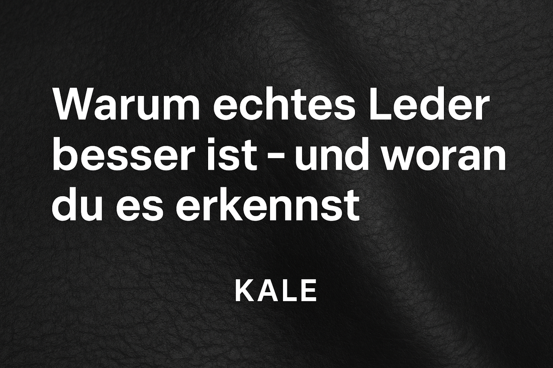 Warum echtes Leder besser ist – und woran du es erkennst