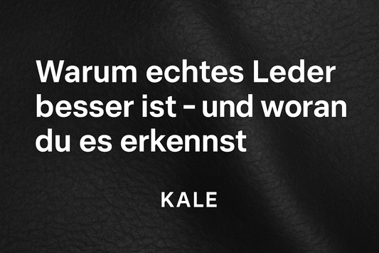 Warum echtes Leder besser ist – und woran du es erkennst